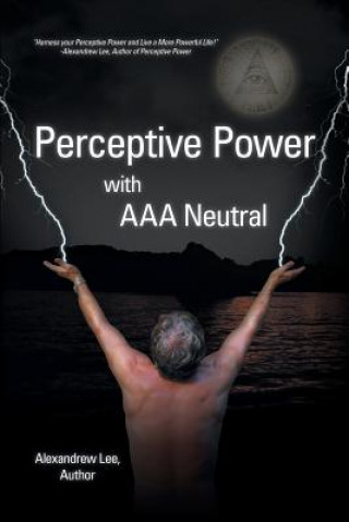Könyv Perceptive Power with AAA Neutral Alexandrew Lee
