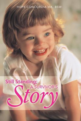 Livre Still Standing; A Survivor's Story Hope Concordia M a Bsw