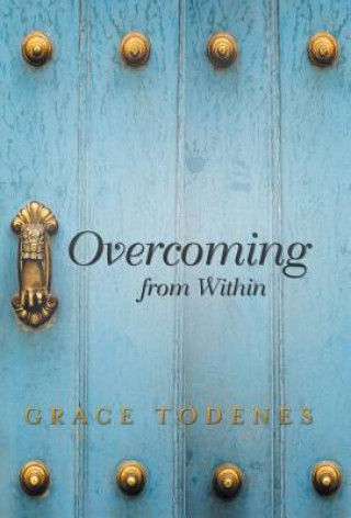 Kniha Overcoming from Within Grace Todenes