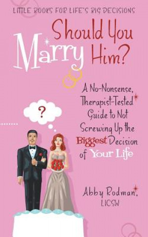 Kniha Should You Marry Him? Abby Rodman Licsw