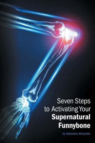 Libro Seven Steps to Activating Your Supernatural Funnybone Alexandra Alexander