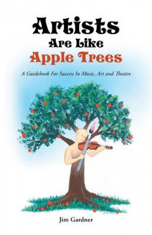 Könyv Artists Are Like Apple Trees Jim Gardner