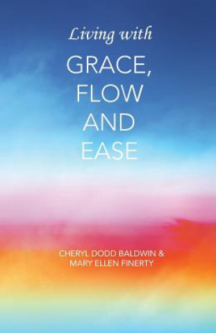 Książka Living with Grace, Flow and Ease Cheryl Dodd Baldwin