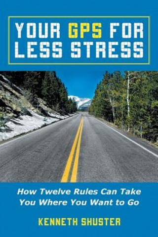 Книга Your GPS for Less Stress Kenneth Shuster