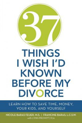 Könyv 37 Things I Wish I'd Known Before My Divorce F Baras Nbfeuer L Prowitt