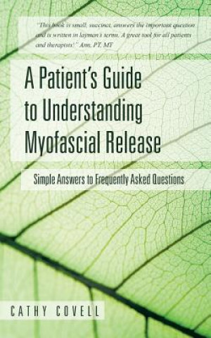 Könyv Patient's Guide to Understanding Myofascial Release Cathy Covell