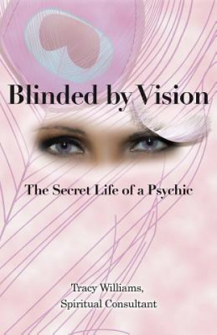 Book Blinded by Vision Spiritual Consultant Tracy Williams