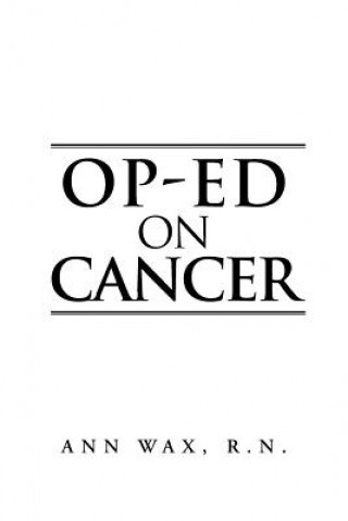 Kniha Op-Ed on Cancer Ann Wax R N