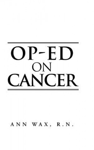 Könyv Op-Ed on Cancer Ann Wax R N