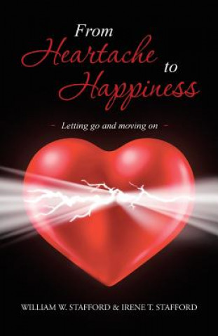 Knjiga From Heartache to Happiness William W Stafford