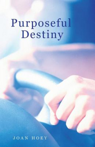 Kniha Purposeful Destiny Joan Hoey