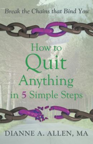 Carte How to Quit Anything in 5 Simple Steps Ma Dianne a Allen