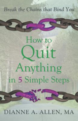 Kniha How to Quit Anything in 5 Simple Steps Ma Dianne a Allen