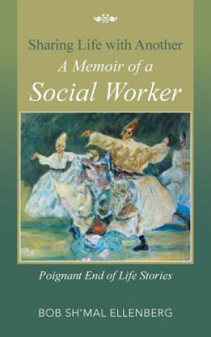 Книга Sharing Life with Another a Memoir of a Social Worker Bob Sh'mal Ellenberg