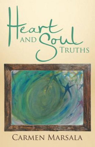 Könyv Heart and Soul Truths Carmen Marsala