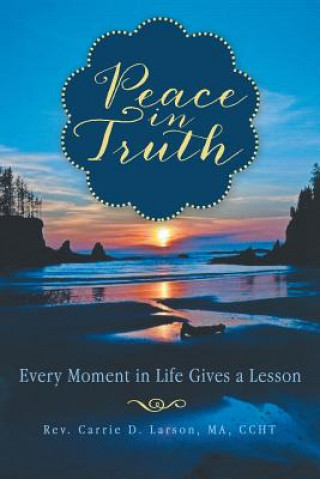 Könyv Peace in Truth Rev Carrie D Larson Ma Ccht
