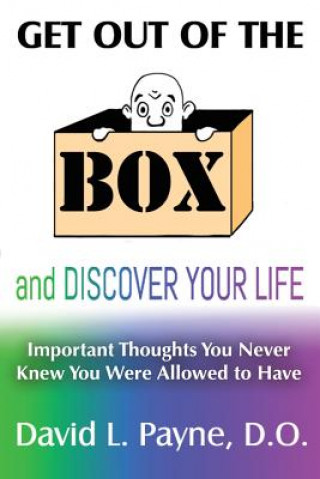 Könyv Get Out of the Box and Discover Your Life David L Payne D O