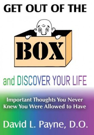 Könyv Get Out of the Box and Discover Your Life David L Payne D O