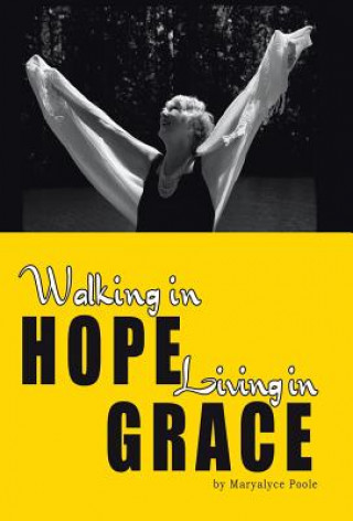 Könyv Walking in Hope, Living in Grace Maryalyce Poole