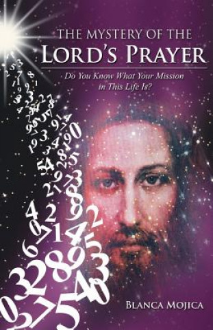 Könyv Mystery of the Lord's Prayer Blanca Mojica