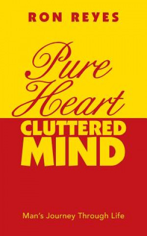 Knjiga Pure Heart Cluttered Mind Ron Reyes