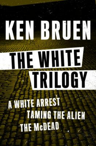 Kniha White Trilogy Ken Bruen