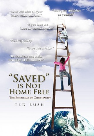 Kniha Saved Is Not Home Free Ted Bush