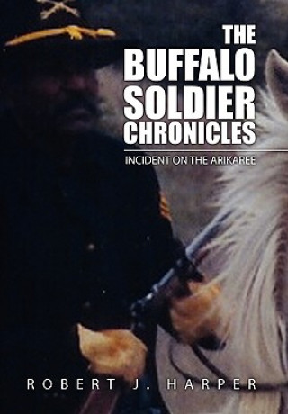 Carte Buffalo Soldier Chronicles Robert J Harper