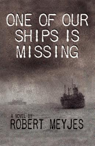 Livre One of Our Ships Is Missing Robert Meyjes