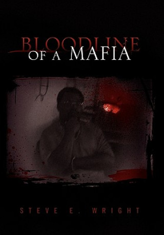 Könyv Bloodline of a Mafia Steve E Wright