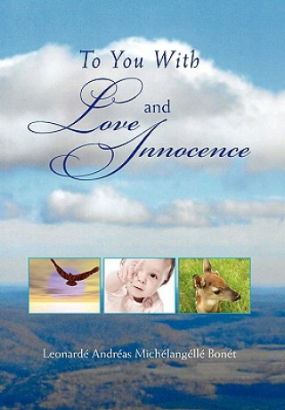 Книга To You With Love and Innocence Leonarde Andreas Michelangelle Bonet