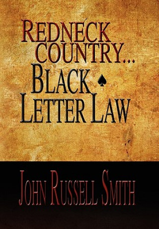 Kniha Redneck Country...Black Letter Law John Russell Smith