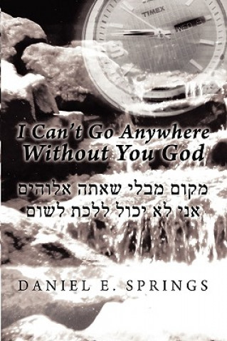 Carte I Can't Go Anywhere Without You God Daniel E Springs
