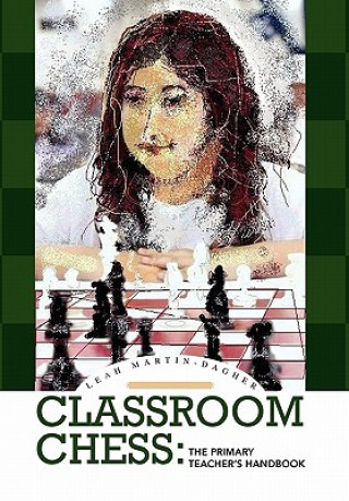 Knjiga Classroom Chess Leah Martin-Dagher