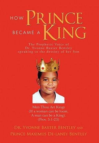 Book How Prince Became a King Dr Yvonne Baxter Bentley