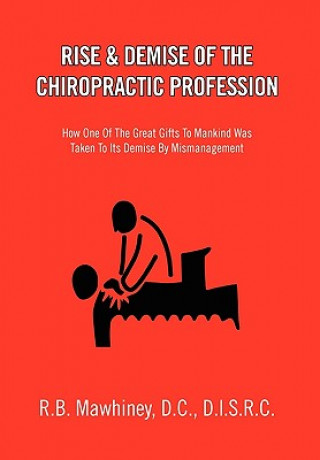 Knjiga Rise & Demise of the Chiropractic Profession R B D C D I S R C Mawhiney