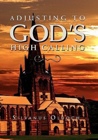 Könyv Adjusting to God's High Calling Silvanus Oluoch