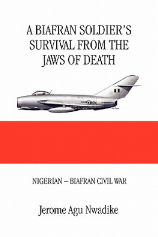 Carte Biafran Soldier's Survival from the Jaws of Death Jerome Nwadike