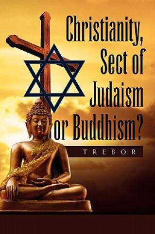 Kniha Christianity, Sect of Judaism or Buddhism? Trebor