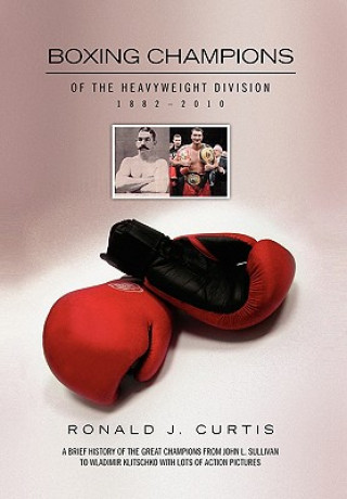 Kniha Boxing Champions of the Heavyweight Division 1882-2010 Ronald J Curtis