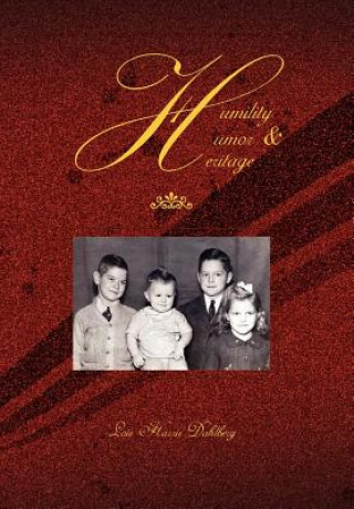 Knjiga Humility, Humor & Heritage Lois Harris Dahlberg