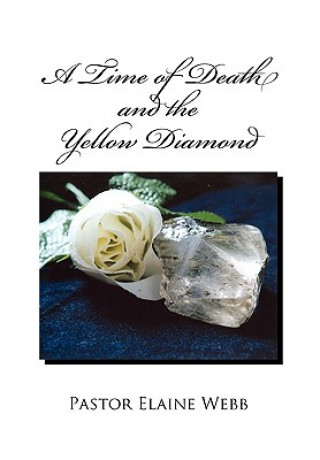 Kniha Time of Death and the Yellow Diamond Pastor Elaine Webb