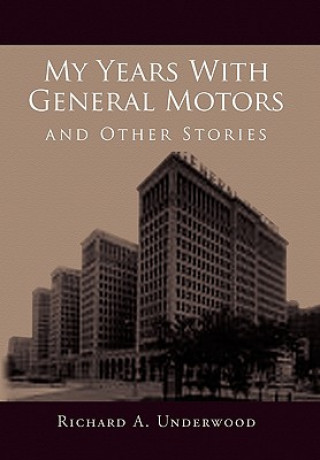 Könyv My Years with General Motors and Other Stories Richard A Underwood
