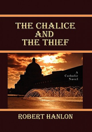 Könyv Chalice and the Thief Robert S J Hanlon