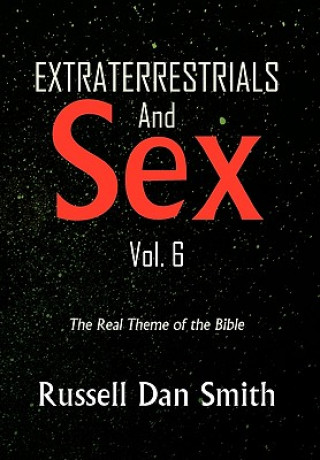 Kniha Extraterrestrials & Sex Vol. 6 Russell Dan Smith