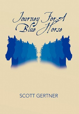 Könyv Journey for a Blue Horse Scott Gertner