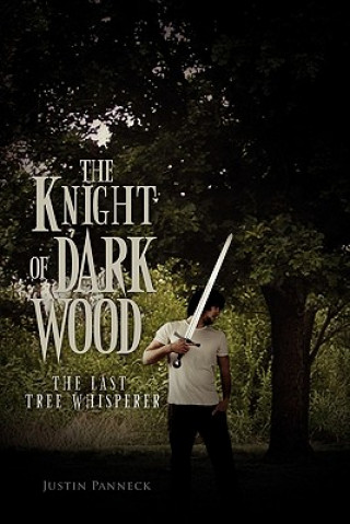 Kniha Knight of Dark Wood Justin Panneck