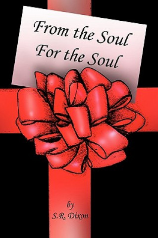 Knjiga From the Soul - For the Soul S R Dixon