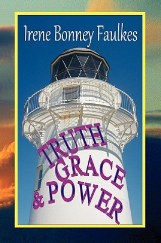 Kniha Truth, Grace & Power Irene Faulkes