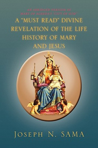 Книга Must Read Divine Revelation of the Life History of Mary and Jesus Joseph N Sama